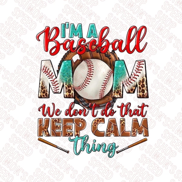 Ready To Press DTF Transfer I'm A Baseball Mom We Don't Do The Keep Calm Thing Print Direct to Film Transfer DTF Prints