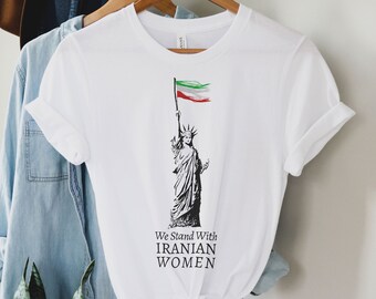 We Stand With Iranian Women Shirt | Women's Right Shirt | Mahsa Amini Shirt | Freedom for Iran Tee | American Women Support Justice For Iran