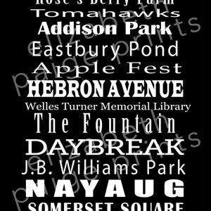 May include: Black and white text graphic with the names of places and events, including Rose's Berry Farm, Tomahawks, Addison Park, Eastbury Pond, Apple Fest, Hebron Avenue, Welles Turner Memorial Library, The Fountain, Daybreaks, J.B. Williams Park, Naya Ug, and Somerset Square.