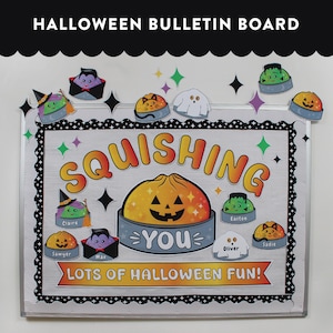 May include: A rectangular Halloween bulletin board featuring the text SQUISHING YOU LOTS OF HALLOWEEN FUN! The board is decorated with colorful cutouts of cartoon characters including a pumpkin, ghost, vampire, and Frankenstein in bowls.