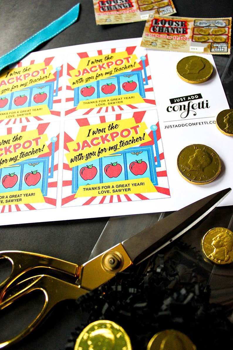 May include: Four printable gift tags with a red, yellow, and blue slot machine design. The tags say "I won the Jackpot with you for my teacher!" and "Thanks for a great year! Love, Sawyer".