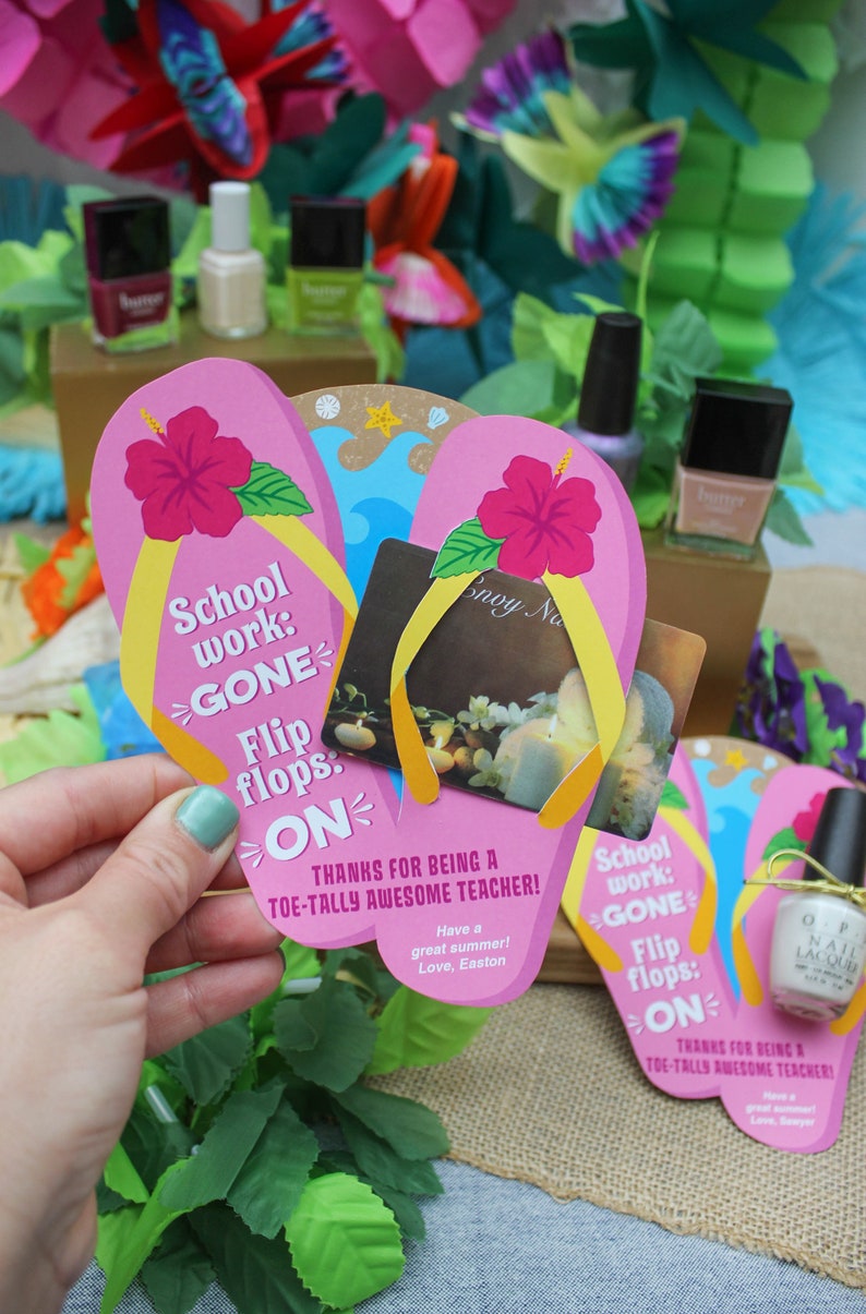 May include: Pink and yellow flip-flop shaped card with the text "School work: GONE Flip flops: ON" and the message "Thanks for being a toe-tally awesome teacher!"