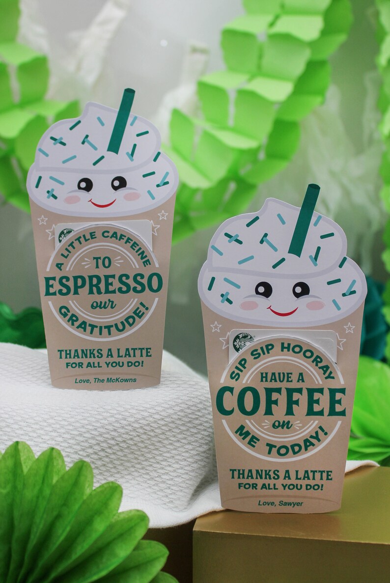 May include: Two illustrated coffee cups with smiling faces and sprinkles. The text on the cups reads "A little caffeine to espresso our gratitude! Thanks a latte for all you do! Love, The McKowns" and "Sip sip hooray have a coffee on me today! Thanks a latte for all you do! Love, Sawyer".