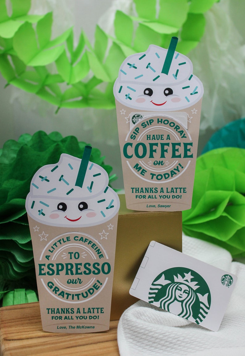 May include: Two illustrated coffee cup gift cards with a Starbucks gift card. The coffee cup gift cards have a green and white design with the text "A little caffeine to espresso our gratitude! Thanks a latte for all you do! Love, The McKowns" and "Sip sip hooray have a coffee on me today! Thanks a latte for all you do! Love, Sawyer". The Starbucks gift card has a green Starbucks logo with a mermaid.