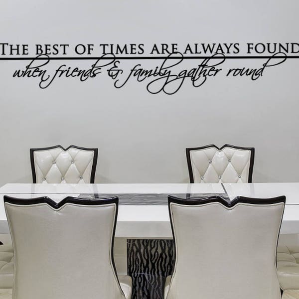 The Best of Times are Always Found When Friends and Family Gather Round Vinyl Wall Quote Sticker Wall Decal Decor