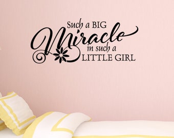 Such a Big Miracle in such a little girl - Quote Removable Vinyl Wall Art Sticker Wall Decals Themed Designs girl Decal