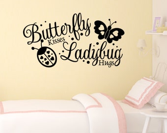 Butterfly Kisses and Ladybug hugs - Removable Vinyl Wall Art Sticker - Wall Decals Themed Designs - girl Decal