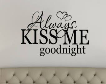 Always Kiss Me Goodnight Above Bed Vinyl Wall Decal - Wall Words - Romantic Bedroom - Love Sticker #kmgn