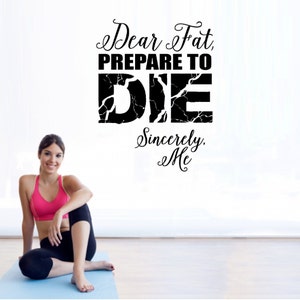 Dear Fat Prepare to Die Gym Wall Decal Motivational Wall Inspirational Wall Fitness Decal Inspiring Wall Decor image 1