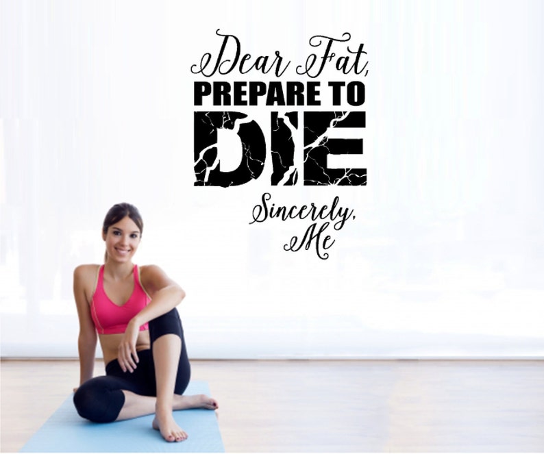 Dear Fat Prepare to Die Gym Wall Decal Motivational Wall Inspirational Wall Fitness Decal Inspiring Wall Decor image 1