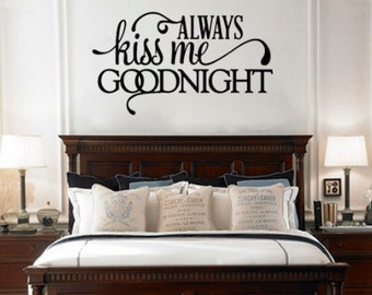 Always Kiss Me Goodnight Above Bed Vinyl Wall Decal - Wall Words - Romantic Bedroom - Love Sticker #km