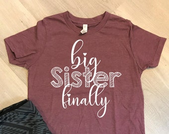 Big Sister Finally Shirt/ Youth/ Kid Shirt/ Custom