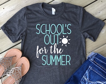 School&#39;s Out for the Summer Shirt/ Bella Canvas T-Shirt/ Unisex Size/ Teacher Tee/ Summer Shirt/ Custom Colors