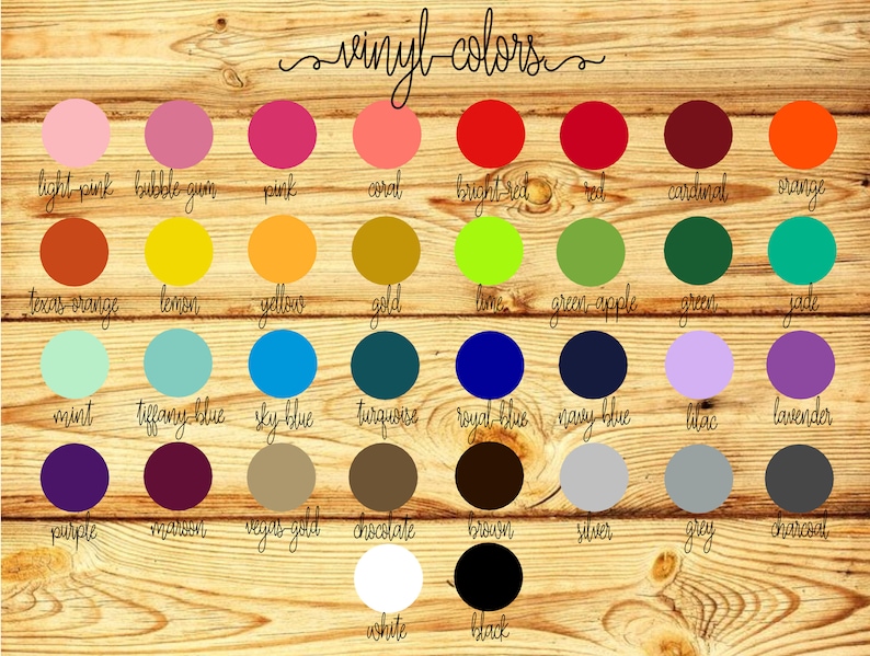 May include: A chart of vinyl colors with names for each color. The colors include light pink, bubble gum, pink, coral, bright red, red, cardinal, orange, texas orange, lemon, yellow, gold, lime, green apple, green, jade, mint, tiffany blue, sky blue, turquoise, royal blue, navy blue, lilac, lavender, purple, maroon, vegas gold, chocolate, brown, silver, grey, charcoal, white, and black.