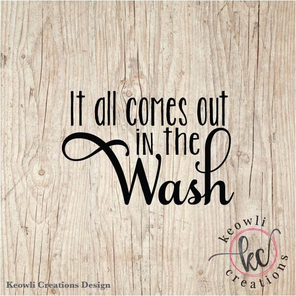 Comes Out in the Wash Vinyl DecalStyle 01