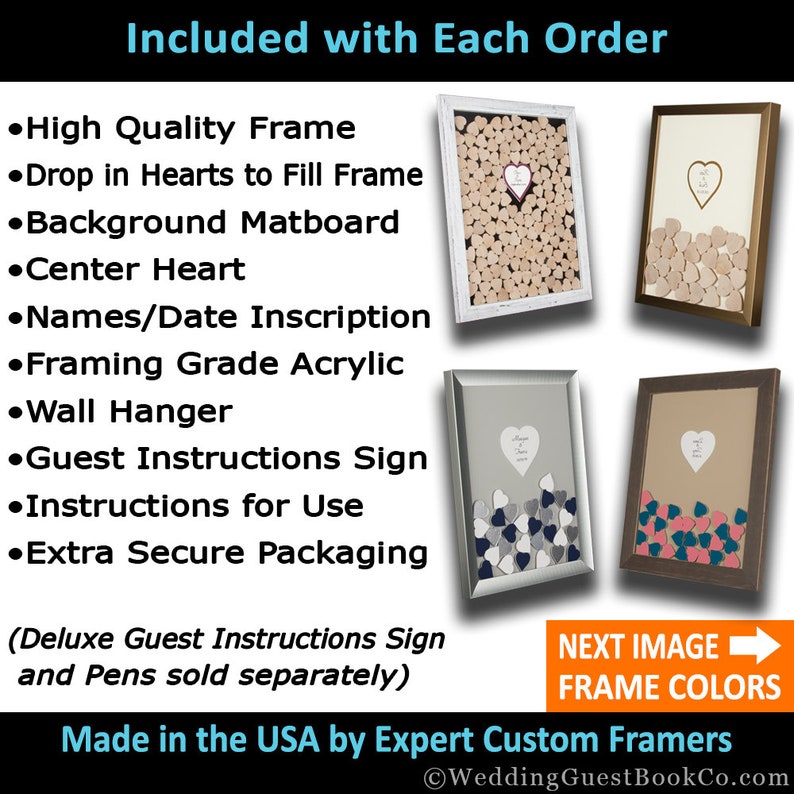 May include: A wedding guest book frame with a variety of frame colors. The frame is made of high-quality materials and includes a matboard, center heart, and acrylic. The frame is also included with a wall hanger, guest instructions sign, and instructions for use.  The frame is made in the USA by Expert Custom Framers.  Next Image Frame Colors.