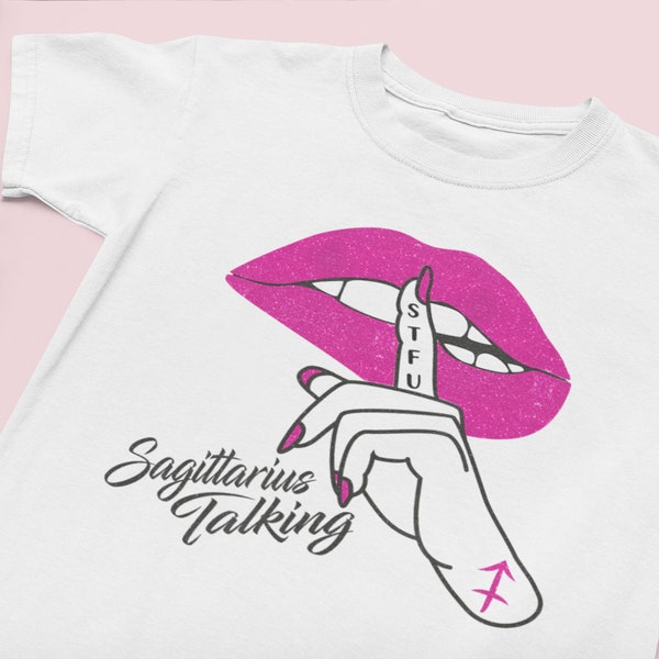 STFU Sagittarius Talking Tee, Sagittarius Tee, Birthday Tee, Gift For Her, Zodiac Tee