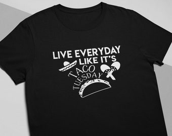 Camiseta "Viva cada dia como se fosse terça-feira de tacos". Camiseta "Ame tacos". Terça-feira de tacos. Todo dia é terça-feira de tacos.