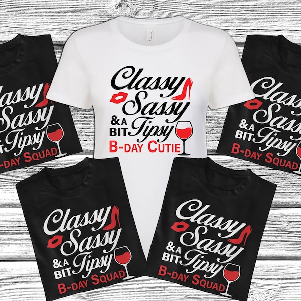 Classy Sassy & A Bit Tipsy B-Day Cutie or B-Day Squad Unisex or Ladies Fitted Tee. Group Birthday Tee. Birthday Girl Tee. Birthday Squad Tee