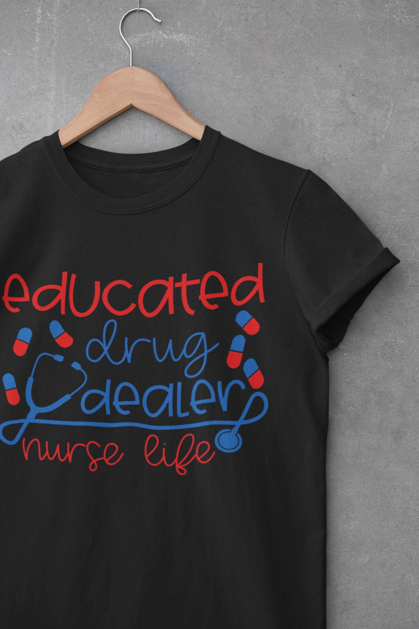 Educated Drug Dealer Nurse Life Shirt Nurse Gift Nurse Etsy