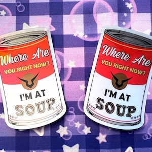 I’m at Soup Sticker meme Waterproof Sunproof