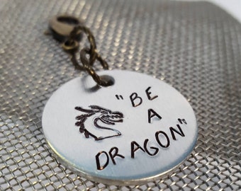 Be A Dragon Charm, Planner Charm, Handstamped 1" aluminum round charm, Charm for notebook