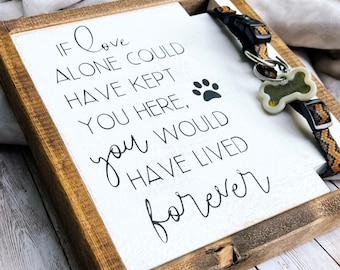Dog Memorial Sign With Collar Holder | Pet Loss Gift | If Love Alone Could Have Kept You Here Frame