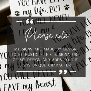 May include: Two white wooden signs with black text. The top sign reads "You have left my life, but you will never leave my heart." The bottom sign reads "My signs are made by design to be rustic - this is signature of my design and adds to the sign's unique character."