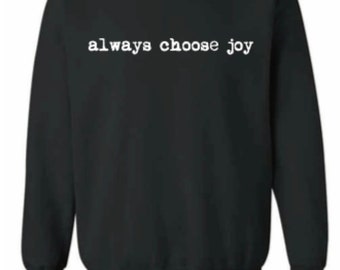 Always Choose Joy Black Sweatshirt