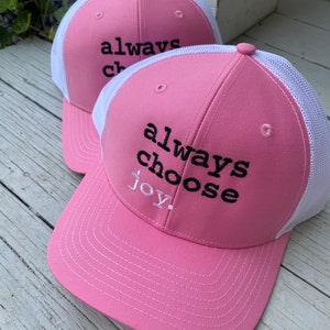 Women’s cap , womens trucker cap, always choose joy cap, Richardson 112, inspirational cap, pink cap, summer cap, choose joy