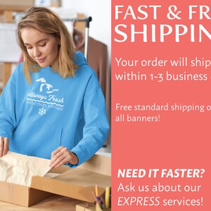 May include: A person is packing a blue hoodie with a white graphic that says "Always Fresh Sometimes Frozen". The text "FAST & FREE SHIPPING" is in white on a red background. The text says "Your order will ship within 1-3 business days. Free standard shipping on all banners! NEED IT FASTER? Ask us about our EXPRESS services!"