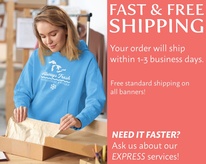 May include: A person is packing a blue hoodie with a white graphic that says "Always Fresh Sometimes Frozen". The text "FAST & FREE SHIPPING" is in white on a red background. The text says "Your order will ship within 1-3 business days. Free standard shipping on all banners! NEED IT FASTER? Ask us about our EXPRESS services!"