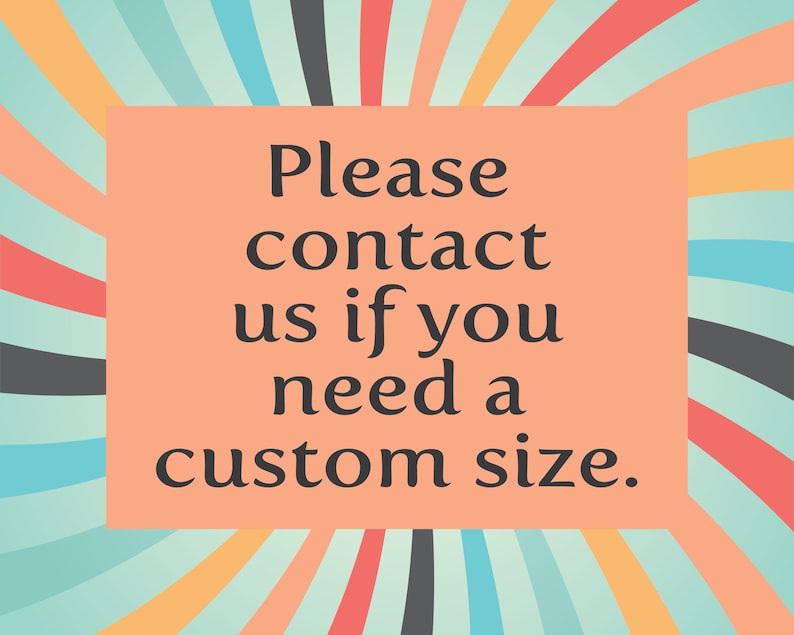May include: A peach-colored rectangle with the text "Please contact us if you need a custom size." on a background of colorful stripes.