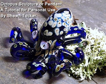 Lampwork Glass Octopus Pendant or Sculpture Tutorial by Shawn Tucker - Boro, Borosilicate - Intermediate Level Instructions