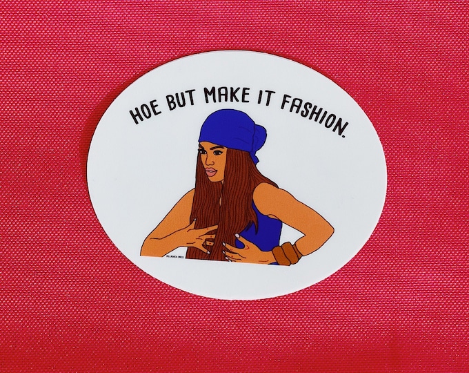 Hoe but Make it Fashion Sticker