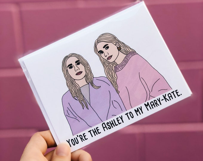 Ashley to my Mary-Kate Card