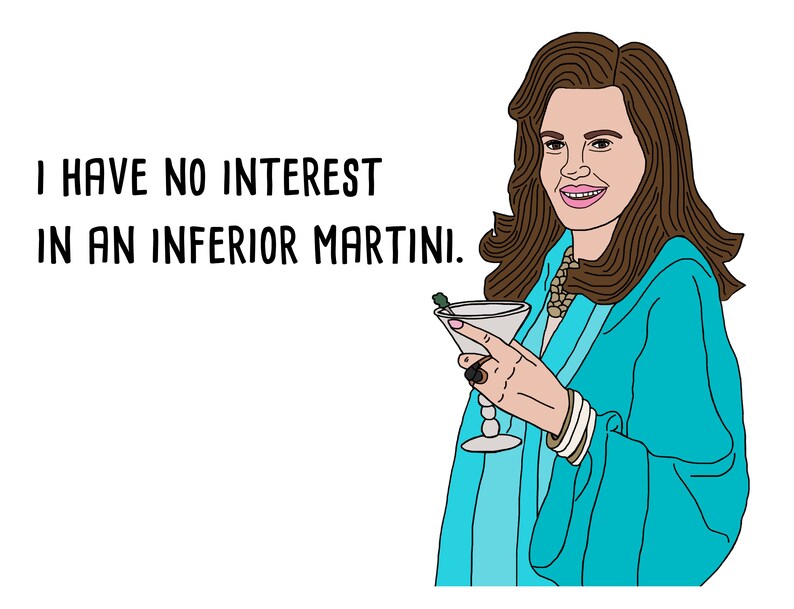 May include: A woman in a blue robe holds a martini glass with a green olive. The text "I have no interest in an inferior martini." is written in black text.