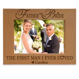 PERSONALIZED-Father of the Bride. The First Man I Ever Loved Engraved Picture Frame. Father&#39;s Day, Birthday, Christmas, Wedding Gift for Dad
