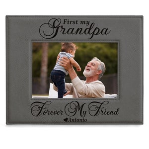 PERSONALIZED - First My Grandpa, Forever My Friend Picture Frame. Best Grandpa Ever, Birthday, Christmas, Papa, Grandfather. Grandpa Photo