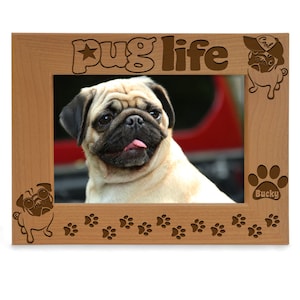PERSONALIZED - Pug Life Engraved Funny Picture Frame. Gift for Dog Lovers, Birthday, Christmas, Best Pug Ever, First Pet Pug, Dog Parents