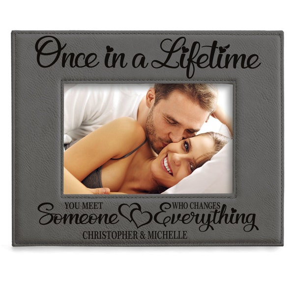 PERSONALIZED-Once In A Lifetime You Meet Someone Who Changes Everything Picture Frame. Wife, Husband, Boyfriend, Girlfriend, Wedding, Couple