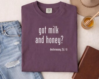 Got Milk and Honey Shirt | Christian T-Shirt | Minimalist Faith Tee | Bible Verse Shirt Deuteronomy 26:7-9 | Funny Christian Shirt
