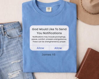 God Would Like To Send You Notifications Shirt | Christian T-Shirt | Faith Based Graphic Tee | Bible Verse Shirt James 1:5 | Inspirational