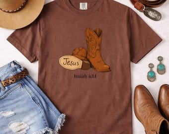 Cowboy Boots and Hat Jesus T-Shirt | Isaiah 43:1, Western Shirt, Country Christian Shirt, Faith Western Tee, Cowgirl Shirt