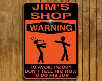 Shop Warning Sign -- Avoid Injury, Don't Tell Him How To Do His Job!