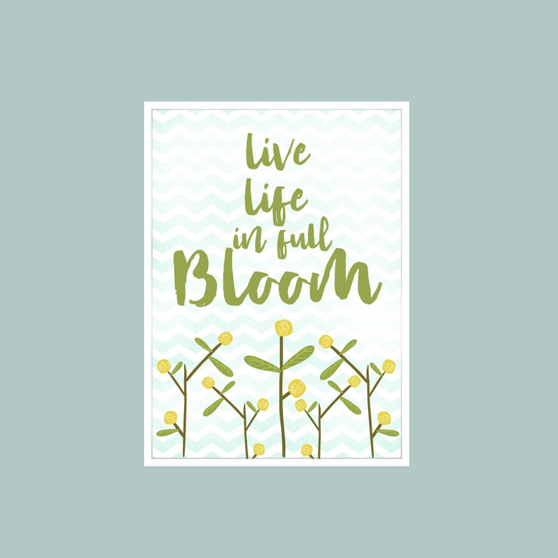 Live Life in Full BLOOM 5x7 digital download | Etsy