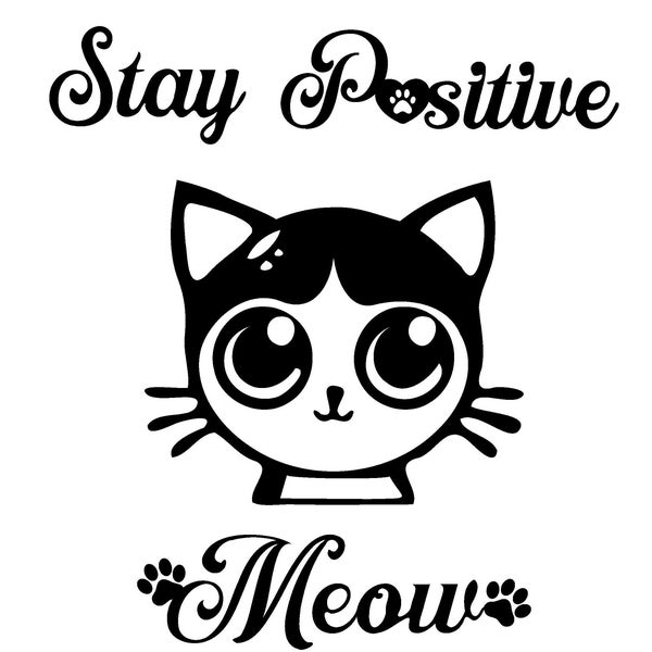 Stay positive! - Plot cat motif - JPEG, SVG, EPS and much more.