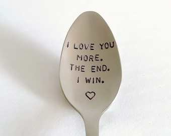 I Love You More. The End. I Win.-Valentine’s Day-11th Anniversary-Boyfriend Gift-Unique Gift-Can Be Used Daily-Custom Spoon