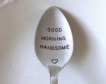 Good Morning Handsome-Hand Stamped Spoon-Valentines Day-Boyfriend Gift-Best Selling Item-11th Anniversary-Can Be Used Daily