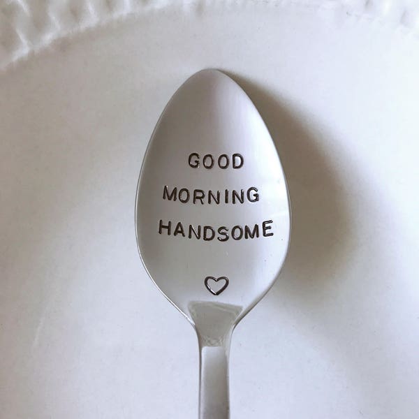 Good Morning Handsome-Hand Stamped Spoon-Valentines Day-Boyfriend Gift-Best Selling Item-11th Anniversary-Can Be Used Daily